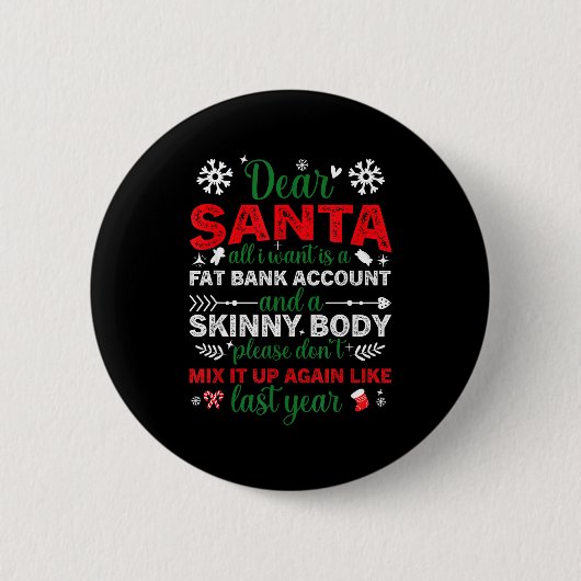 Badge Rond 5 Cm Dear Santa Fat Bank Account Skinny Body Funny Chri (Devant)