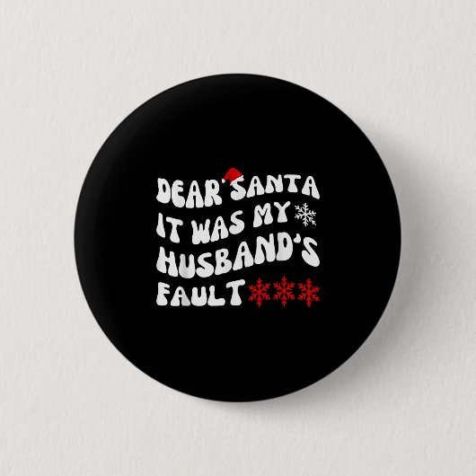 Badge Rond 5 Cm Dear Santa It Was My Husband's Fault Funny Christm (Devant)