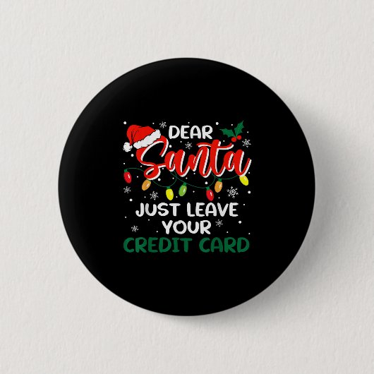 Badge Rond 5 Cm Dear Santa Just Leave Your Credit Card Christmas (Devant)