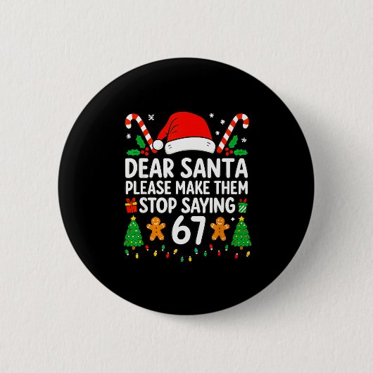 Badge Rond 5 Cm Dear Santa Make Them Stop Saying 67 Christmas Six  (Devant)
