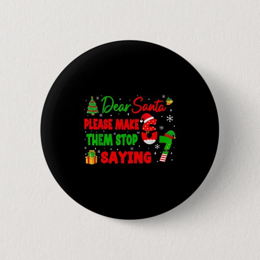 Badge Rond 5 Cm Dear Santa Make Them Stop Saying 67 Christmas Six  (Devant)