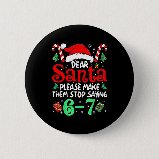Badge Rond 5 Cm Dear Santa Make Them Stop Saying 67 Christmas Six  (Devant)