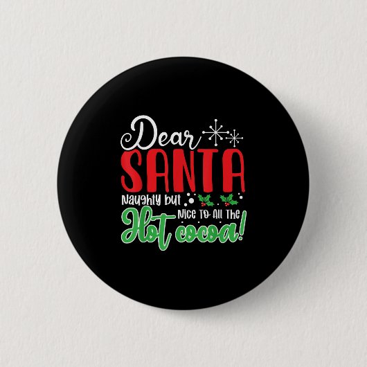 Badge Rond 5 Cm Dear Santa Naughty But Nice To All The Hot Cocoa! (Devant)