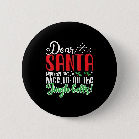 Badge Rond 5 Cm Dear Santa Naughty But Nice To All The Jingle Bell (Devant)