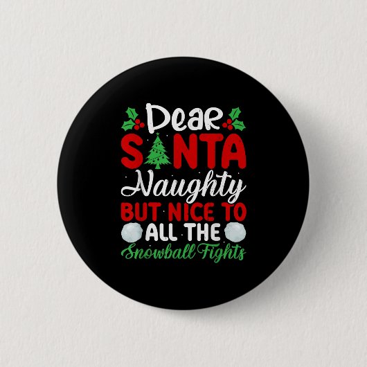 Badge Rond 5 Cm Dear Santa Naughty But Nice To All The Snowball Fi (Devant)