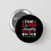 Badge Rond 5 Cm Dear Santa Naughty But Nice To All The Snowball Fi (Devant & derrière)