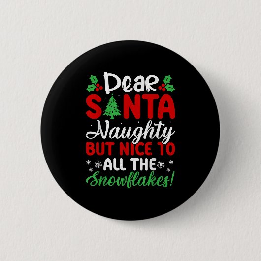 Badge Rond 5 Cm Dear Santa Naughty But Nice To All The Snowflakes! (Devant)
