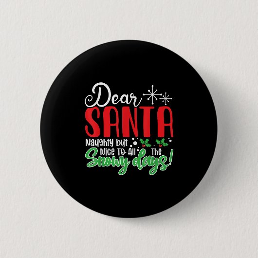 Badge Rond 5 Cm Dear Santa Naughty But Nice To All The Snowy Days! (Devant)