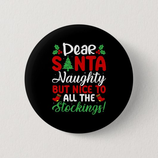 Badge Rond 5 Cm Dear Santa Naughty But Nice To All The Stockings! (Devant)