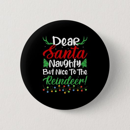 Badge Rond 5 Cm Dear Santa Naughty But Nice To The Reindeer! Funny (Devant)
