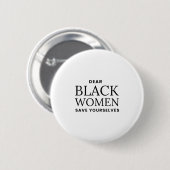 Badge Rond 5 Cm Dear Women Save Yourselves Motivation Quote (Devant & derrière)