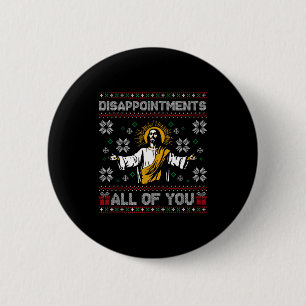 Badge Rond 5 Cm Déceptions à vous tous Jésus Noël Sweat Ugly