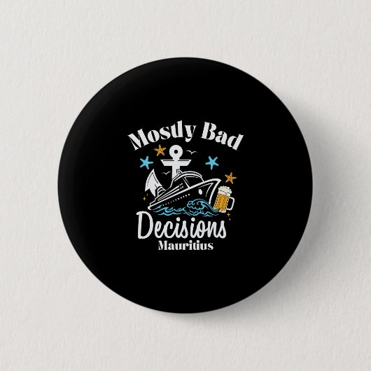 Badge Rond 5 Cm Décisions Mostly D Mauritius Spring Break (Devant)