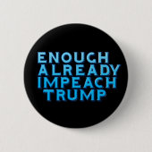 Badge Rond 5 Cm Déjà assez d'impacter le bouton Trump (Devant)