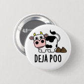 Badge Rond 5 Cm Deja Poo Drôle Pun Poop De Vache (Devant & derrière)