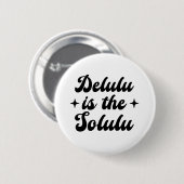Badge Rond 5 Cm Delulu Est Le Solulu (Devant & derrière)