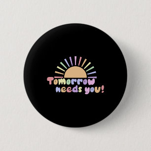 Badge Rond 5 Cm Demain A Besoin De Toi !