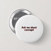 Badge Rond 5 Cm Demandez le bouton de courage (Devant & derrière)