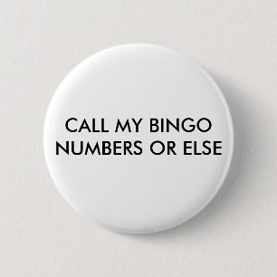 BADGE ROND 5 CM DEMANDEZ MES NUMÉROS DE BINGO-TEST OU BIEN