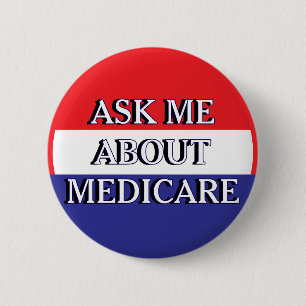 Badge Rond 5 Cm Demandez-moi à propos de Medicare Rouge Blanc Bleu