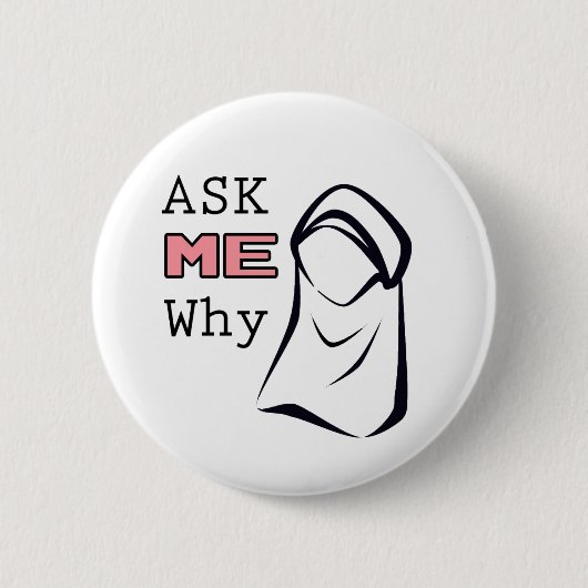 Badge Rond 5 Cm Demandez-MOI pourquoi (Hijab) (Devant)