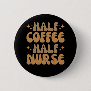 Badge Rond 5 Cm Demi-café demi-infirmière