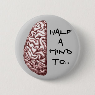 Badge Rond 5 Cm Demi-un cerveau anatomie stressé Mad Drôle Citatio