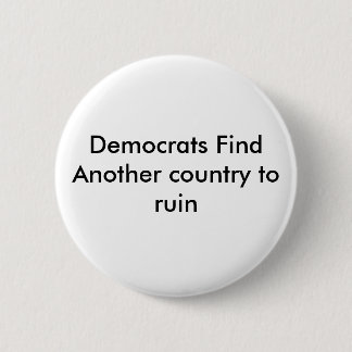 Badge Rond 5 Cm Démocrate trouvent un autre pays pour ruiner