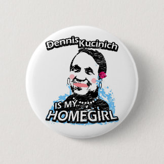 Badge Rond 5 Cm Dennis Kucinich est mon homegirl