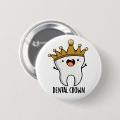Badge Rond 5 Cm Dental Crown Drôle Jeu de dents (Devant & derrière)