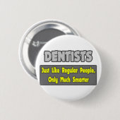 Badge Rond 5 Cm Dentistes...Plus intelligents (Devant & derrière)