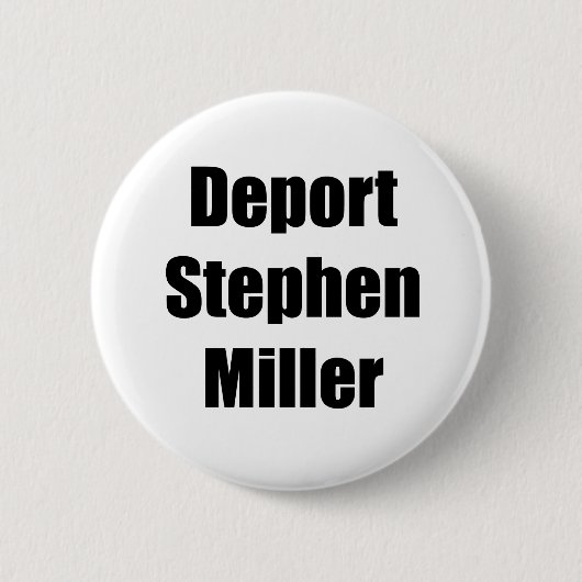 Badge Rond 5 Cm Déportation de Stephen Miller (Devant)