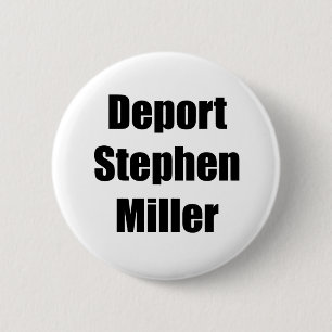 Badge Rond 5 Cm Déportation de Stephen Miller