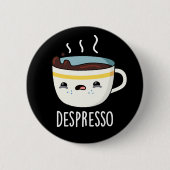 Badge Rond 5 Cm Depresso Funny Sad Espresso Coffee Pun Dark BG (Devant)