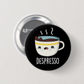 Badge Rond 5 Cm Depresso Funny Sad Espresso Coffee Pun Dark BG (Devant & derrière)