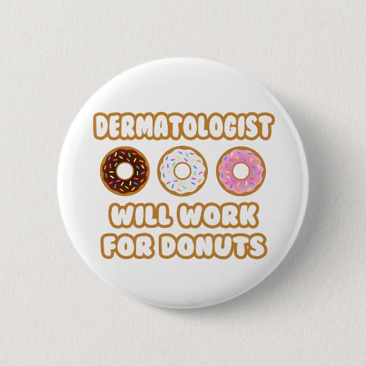Badge Rond 5 Cm Dermatologue .. Fonctionnera Pour Les Donuts (Devant)