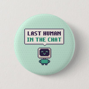Badge Rond 5 Cm Dernier humain dans le chat Drôle de bouton pixel 