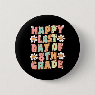 Badge Rond 5 Cm Dernier jour de 8e année Mignonne Groovy Huitième 