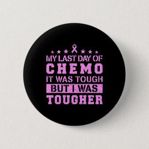 Badge Rond 5 Cm Dernier Jour De Chemo Était Difficile, Mais J'Étai