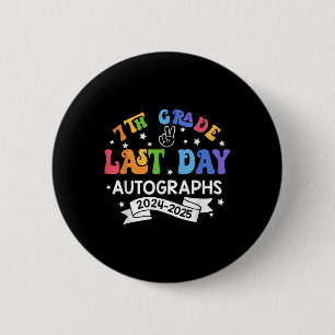 Badge Rond 5 Cm Dernier jour de l'année scolaire 2025 7e année Aut