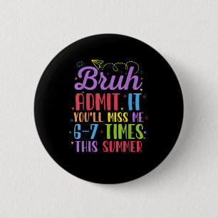 Badge Rond 5 Cm Dernier Jour D'école Admettras-tu Que Tu Vas Me Ma
