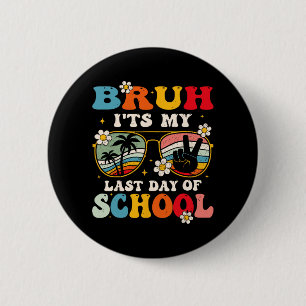 Badge Rond 5 Cm Dernier Jour D'école Cool Bruh C'est Mon Dernier J
