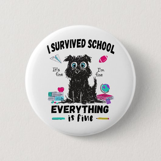 Badge Rond 5 Cm Dernier jour d'école, j'ai survécu à l'école (Devant)