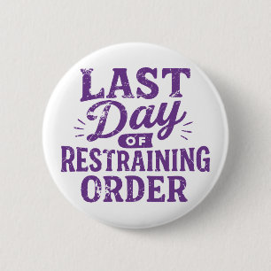 Badge Rond 5 Cm Dernier Jour d'Ordonnance de Restriction Imprimé V