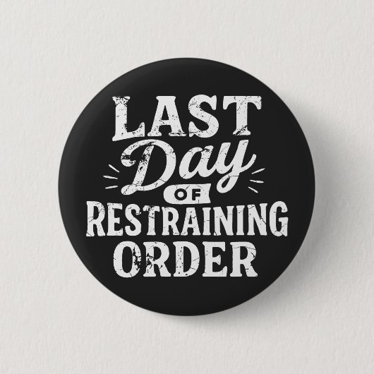 Badge Rond 5 Cm Dernier Jour d'Ordonnance Restrictive Impression B (Devant)