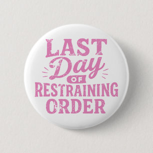 Badge Rond 5 Cm Dernier Jour d'Ordonnance Restrictive Impression R