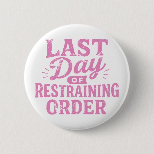 Badge Rond 5 Cm Dernier Jour d'Ordonnance Restrictive Impression R (Devant)