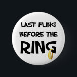 Badge Rond 5 Cm Dernière fuite avant l'anneau<br><div class="desc">T-shirts et boutons de la soirée Bachelorette amusants pour la dernière soirée de la mariée !</div>