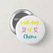 Badge Rond 5 Cm Dernière journée de chimio (Devant & derrière)