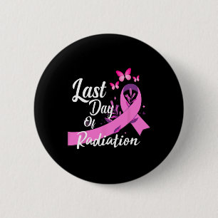 Badge Rond 5 Cm Dernière journée de radiations Traitement Cancer d